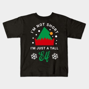 I'm Not Short I'm Just a Tall Elf Kids T-Shirt